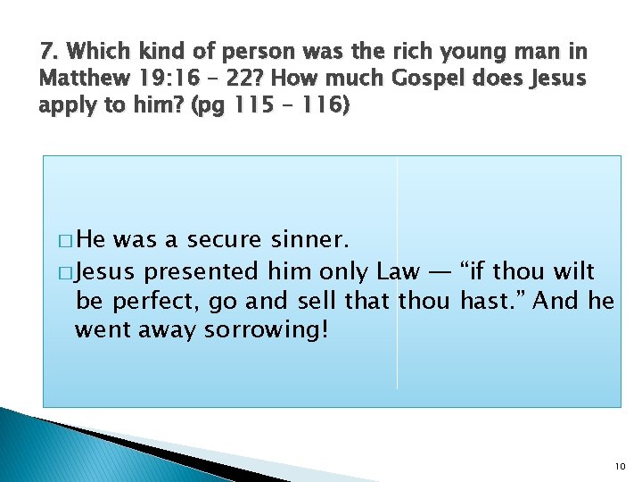 7. Which kind of person was the rich young man in Matthew 19: 16