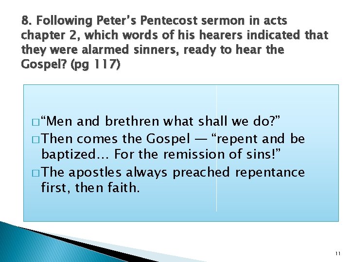 8. Following Peter’s Pentecost sermon in acts chapter 2, which words of his hearers