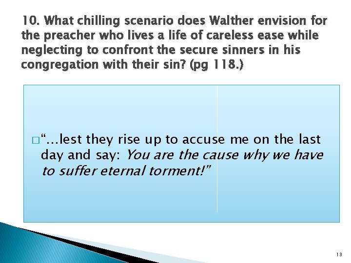 10. What chilling scenario does Walther envision for the preacher who lives a life