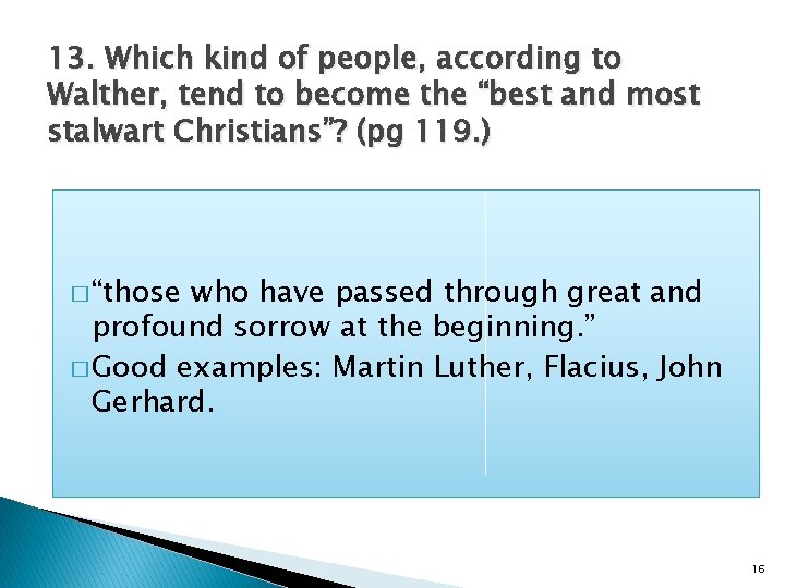 13. Which kind of people, according to Walther, tend to become the “best and