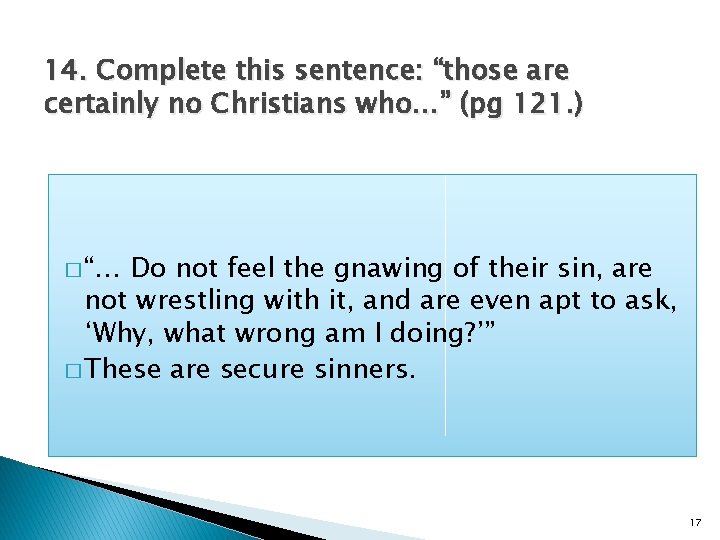 14. Complete this sentence: “those are certainly no Christians who…” (pg 121. ) �