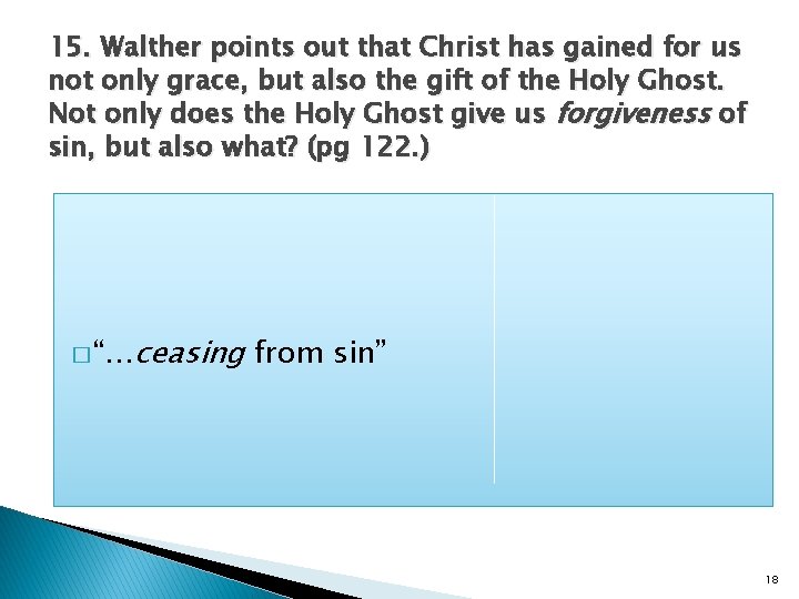 15. Walther points out that Christ has gained for us not only grace, but