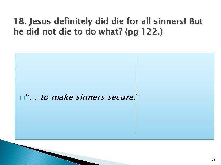 18. Jesus definitely did die for all sinners! But he did not die to