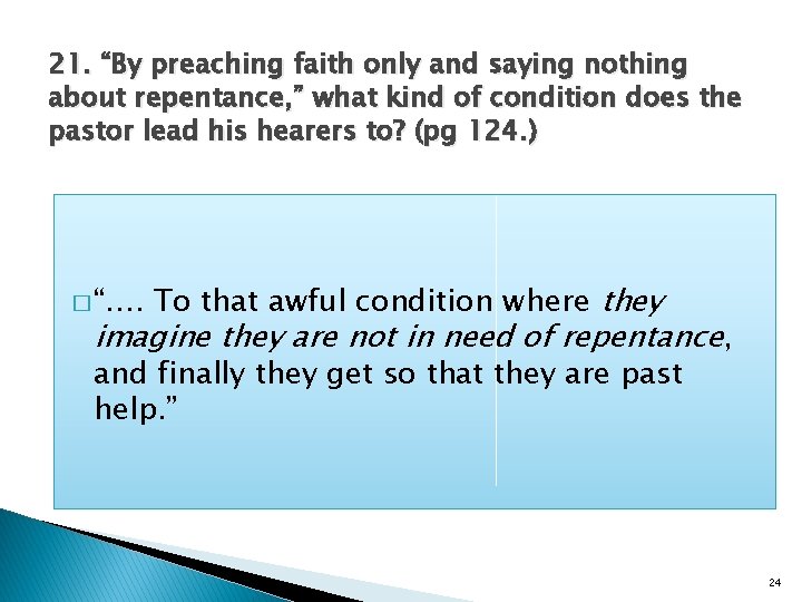 21. “By preaching faith only and saying nothing about repentance, ” what kind of