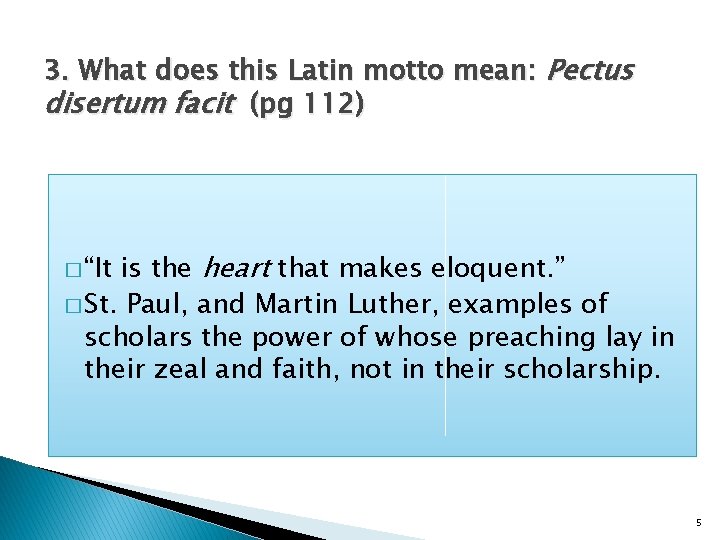 3. What does this Latin motto mean: Pectus disertum facit (pg 112) is the