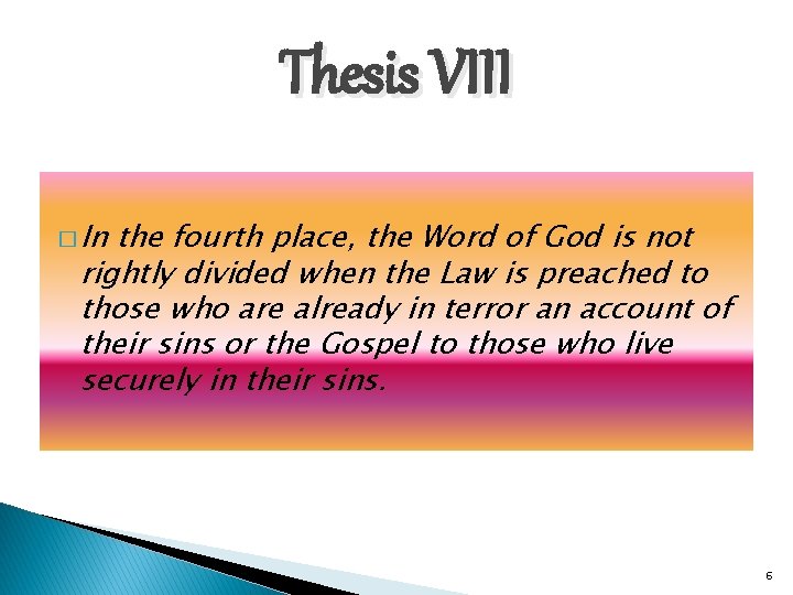 Thesis VIII � In the fourth place, the Word of God is not rightly