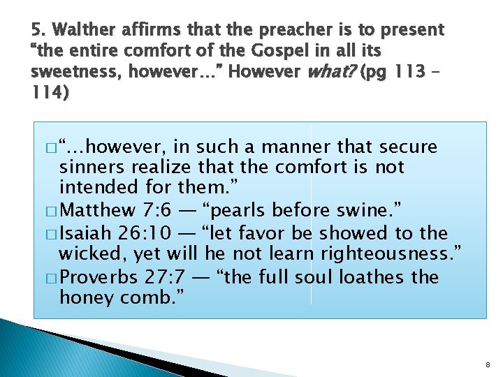 5. Walther affirms that the preacher is to present “the entire comfort of the