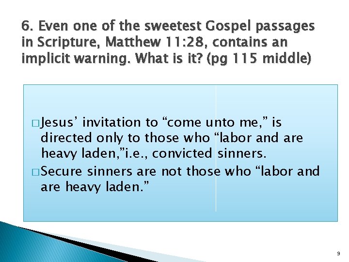 6. Even one of the sweetest Gospel passages in Scripture, Matthew 11: 28, contains