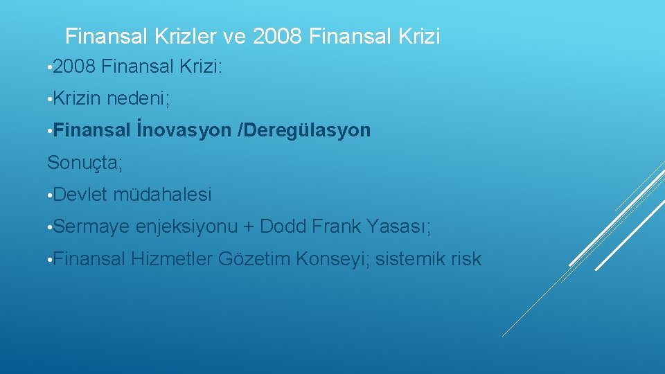 Finansal Krizler ve 2008 Finansal Krizi • 2008 • Krizin Finansal Krizi: nedeni; •