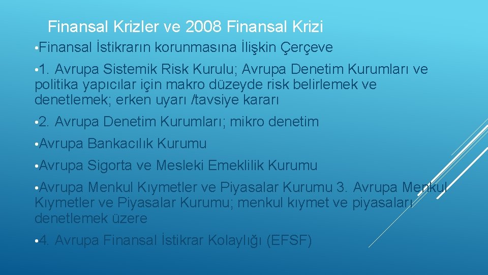 Finansal Krizler ve 2008 Finansal Krizi • Finansal İstikrarın korunmasına İlişkin Çerçeve • 1.