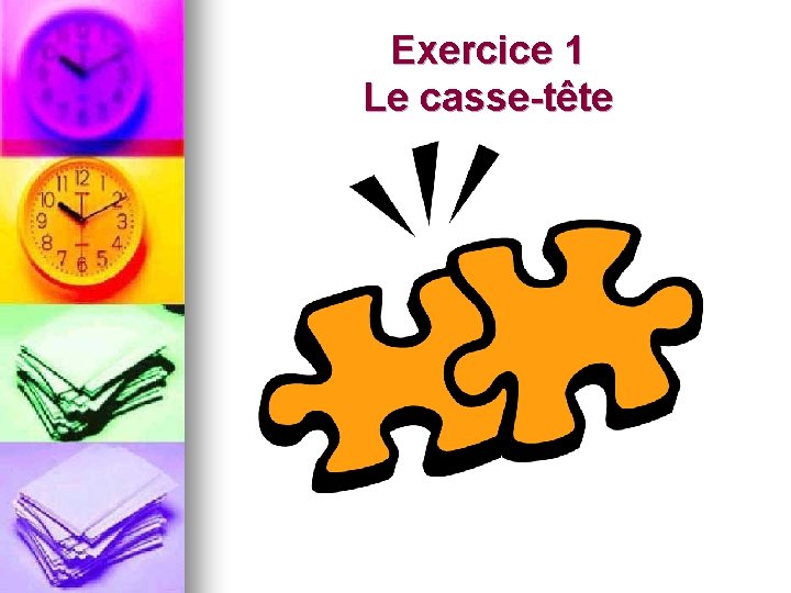 Exercice 1 Le casse-tête Exercice 1 Le casse-tête