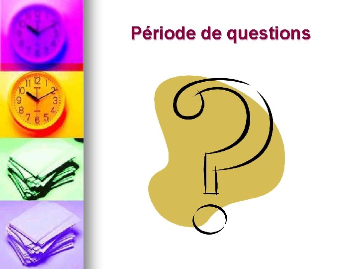 Période de questions Période de questions