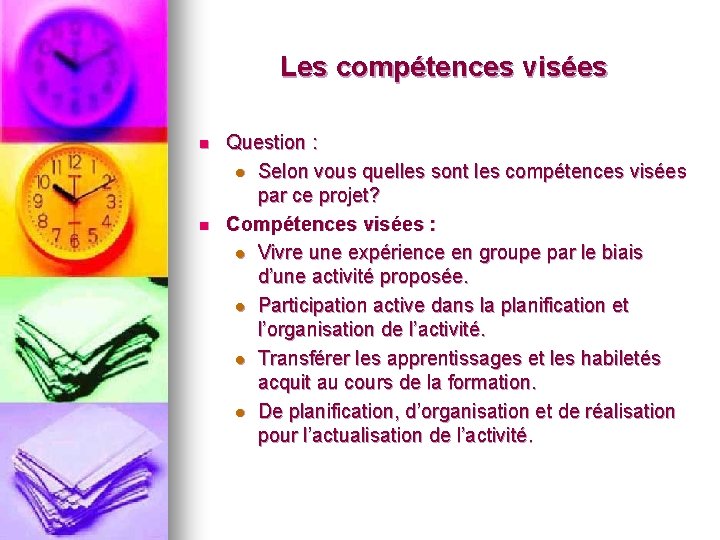 Les compétences visées n n Question : l Selon vous quelles sont les compétences Les compétences visées n n Question : l Selon vous quelles sont les compétences
