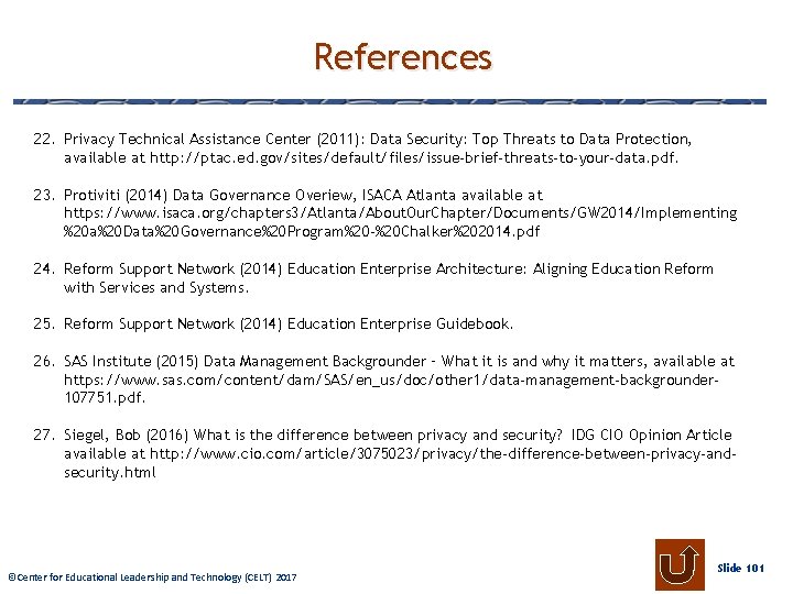 References 22. Privacy Technical Assistance Center (2011): Data Security: Top Threats to Data Protection,