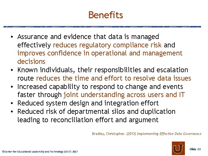 Benefits • Assurance and evidence that data is managed effectively reduces regulatory compliance risk
