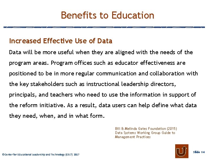 Benefits to Education Increased Effective Use of Data will be more useful when they