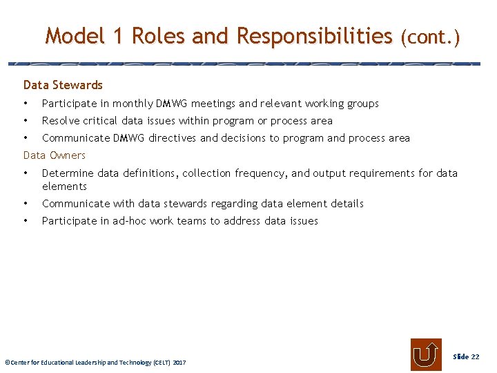 Model 1 Roles and Responsibilities (cont. ) Data Stewards • Participate in monthly DMWG