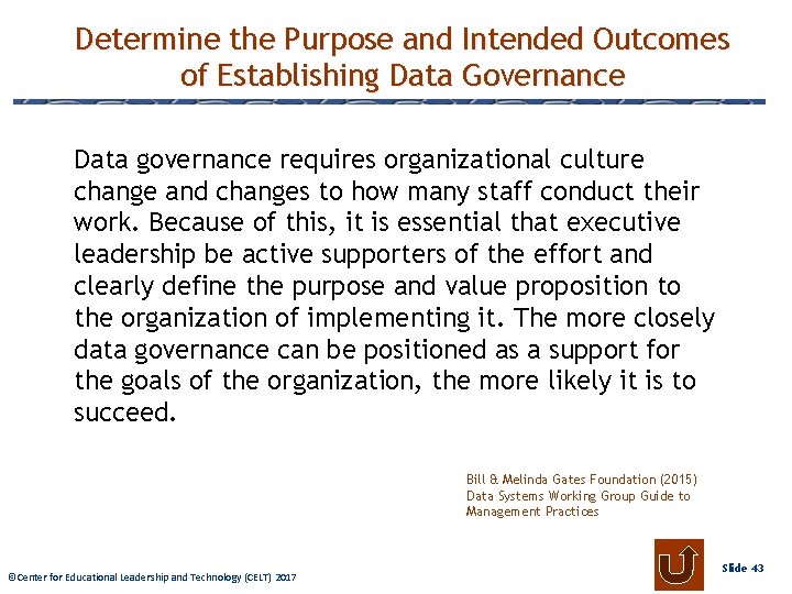 Determine the Purpose and Intended Outcomes of Establishing Data Governance Data governance requires organizational