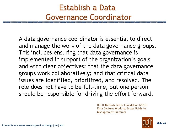 Establish a Data Governance Coordinator A data governance coordinator is essential to direct and