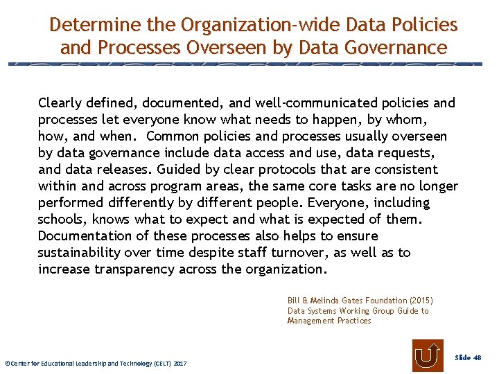Determine the Organization-wide Data Policies and Processes Overseen by Data Governance Clearly defined, documented,