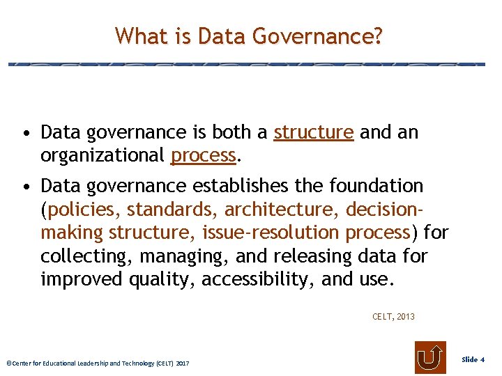 What is Data Governance? • Data governance is both a structure and an organizational