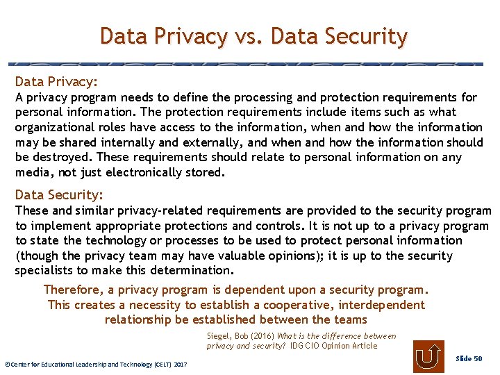Data Privacy vs. Data Security Data Privacy: A privacy program needs to define the