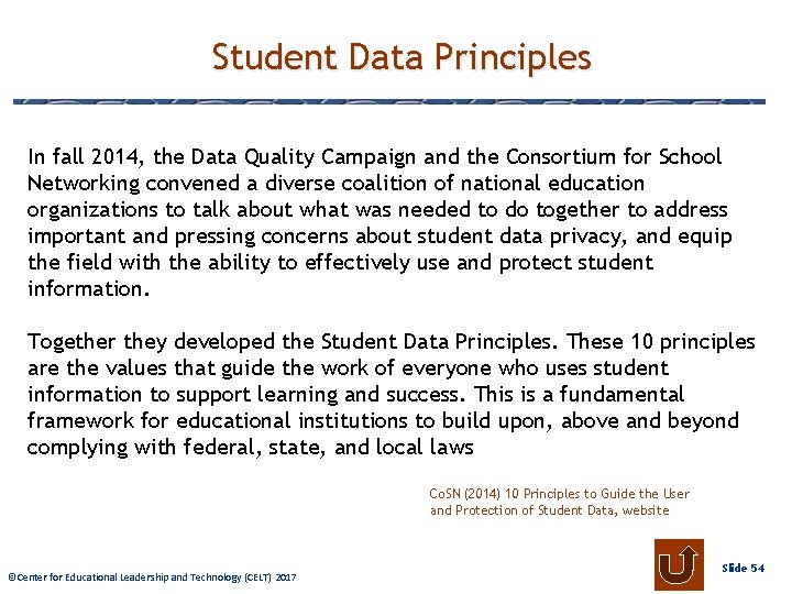 Student Data Principles In fall 2014, the Data Quality Campaign and the Consortium for