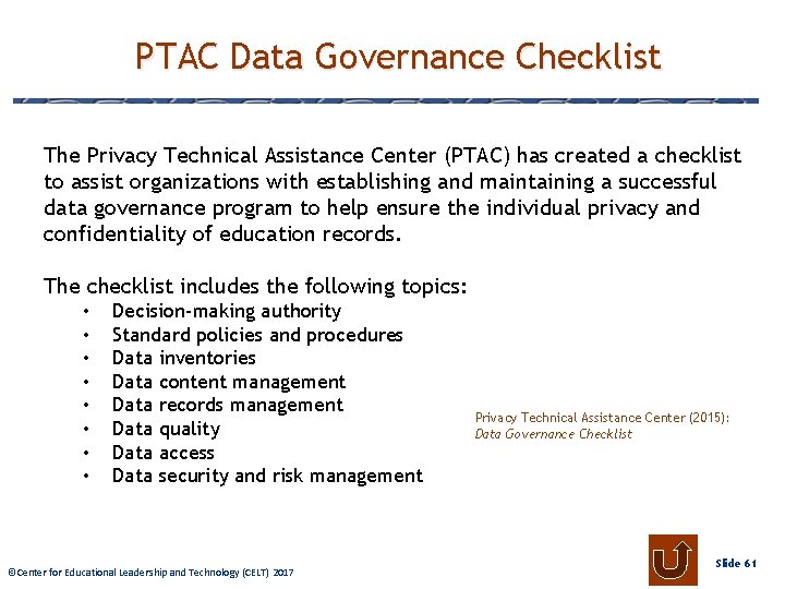 PTAC Data Governance Checklist The Privacy Technical Assistance Center (PTAC) has created a checklist