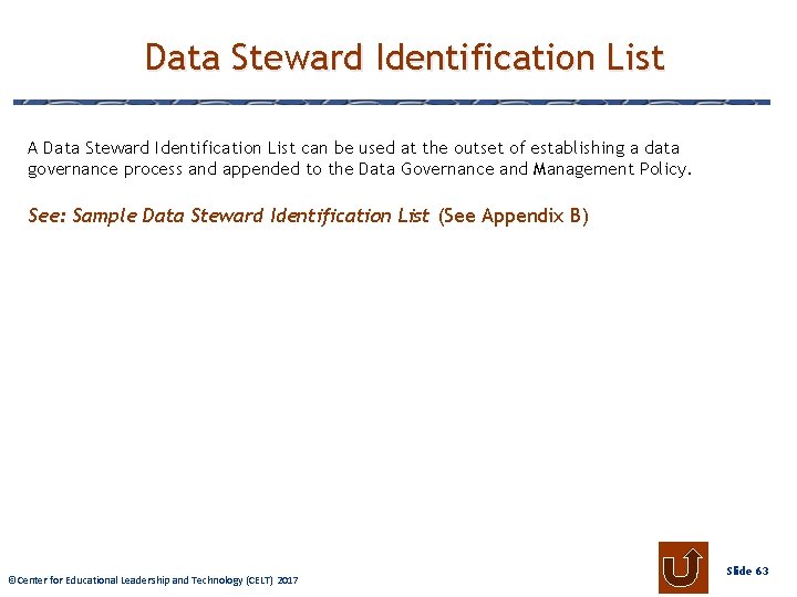 Data Steward Identification List A Data Steward Identification List can be used at the
