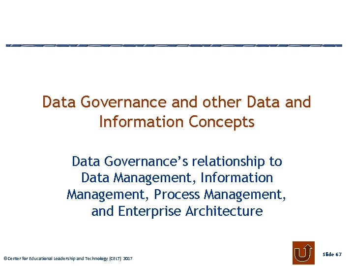 Data Governance and other Data and Information Concepts Data Governance’s relationship to Data Management,