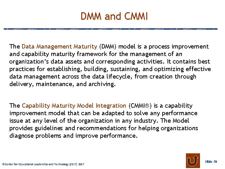 DMM and CMMI The Data Management Maturity (DMM) model is a process improvement and