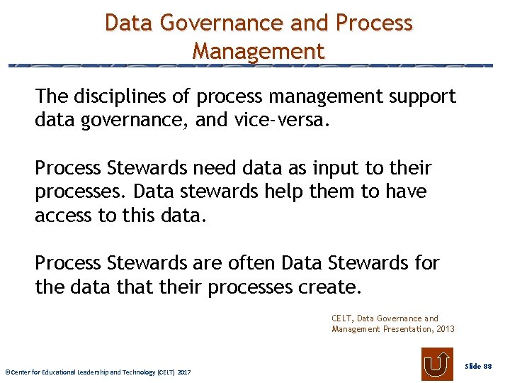Data Governance and Process Management The disciplines of process management support data governance, and