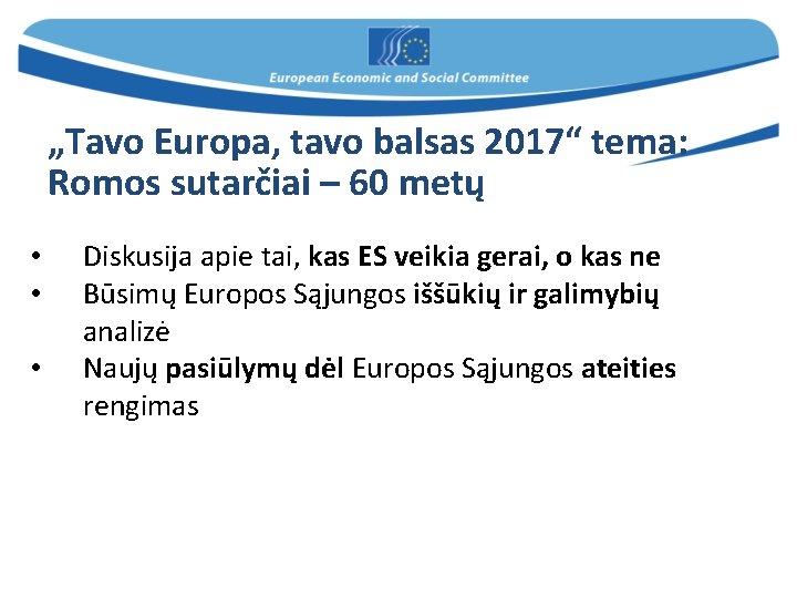 „Tavo Europa, tavo balsas 2017“ tema: Romos sutarčiai – 60 metų • • •