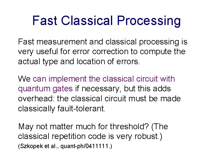Fast Classical Processing Fast measurement and classical processing is very useful for error correction