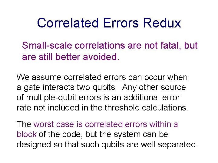 Correlated Errors Redux Small-scale correlations are not fatal, but are still better avoided. We