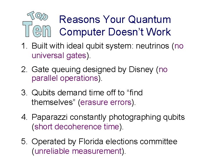 Reasons Your Quantum Computer Doesn’t Work 1. Built with ideal qubit system: neutrinos (no