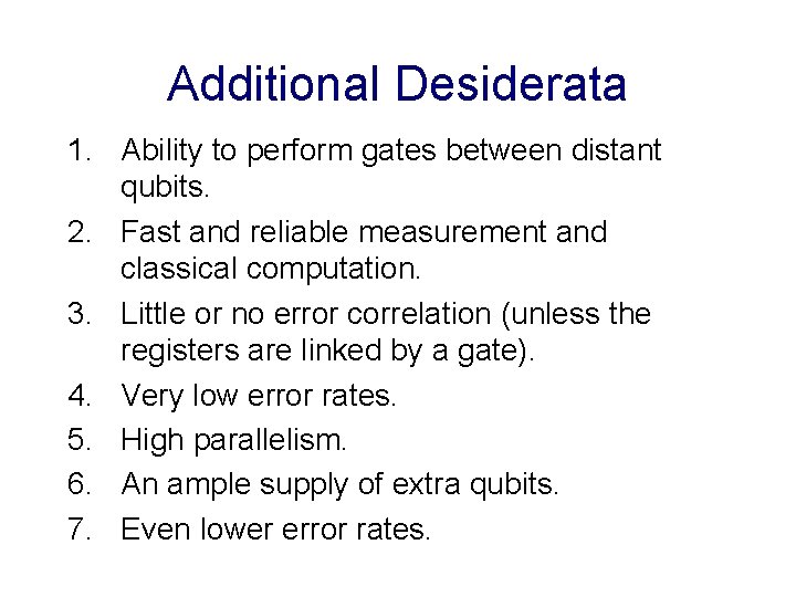 Additional Desiderata 1. Ability to perform gates between distant qubits. 2. Fast and reliable