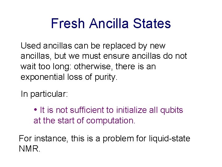 Fresh Ancilla States Used ancillas can be replaced by new ancillas, but we must