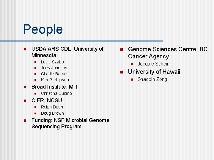 People n USDA ARS CDL, University of Minnesota n n n Broad Institute, MIT