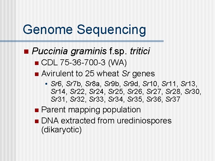 Genome Sequencing n Puccinia graminis f. sp. tritici CDL 75 -36 -700 -3 (WA)