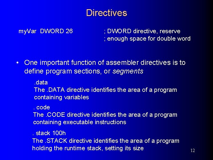 Directives my. Var DWORD 26 ; DWORD directive, reserve ; enough space for double
