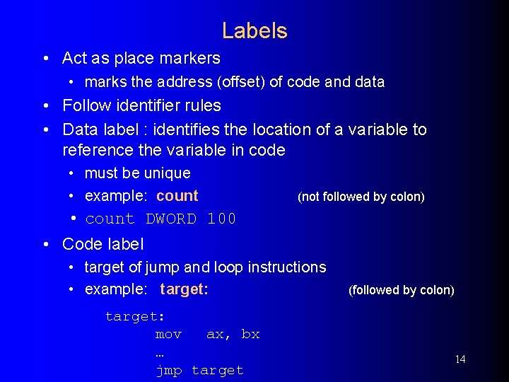 Labels • Act as place markers • marks the address (offset) of code and