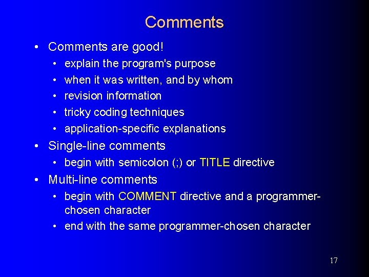 Comments • Comments are good! • • • explain the program's purpose when it