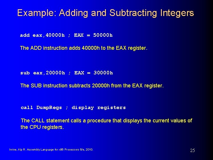Example: Adding and Subtracting Integers add eax, 40000 h ; EAX = 50000 h