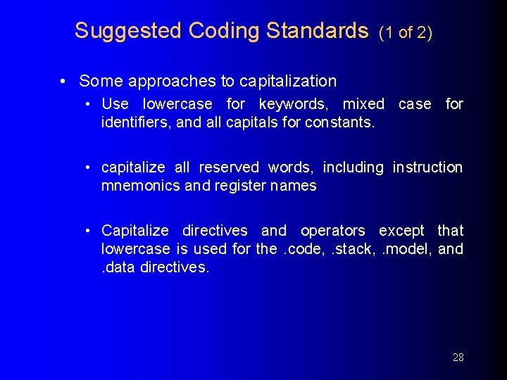 Suggested Coding Standards (1 of 2) • Some approaches to capitalization • Use lowercase
