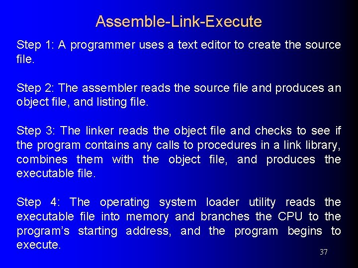 Assemble-Link-Execute Step 1: A programmer uses a text editor to create the source ﬁle.
