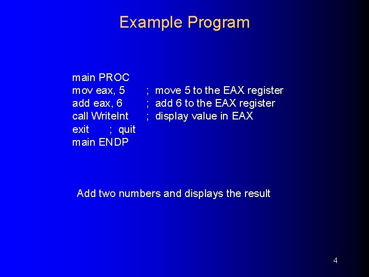 Example Program main PROC mov eax, 5 ; move 5 to the EAX register
