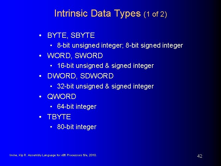 Intrinsic Data Types (1 of 2) • BYTE, SBYTE • 8 -bit unsigned integer;