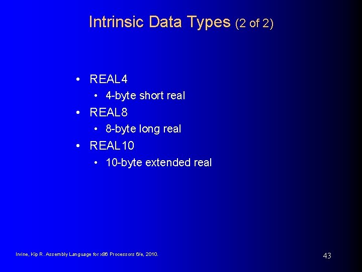 Intrinsic Data Types (2 of 2) • REAL 4 • 4 -byte short real