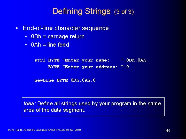 Defining Strings (3 of 3) • End-of-line character sequence: • 0 Dh = carriage